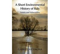 A Short Environmental History of Italy: Variety and Vulnerability