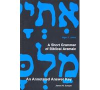 A Short Grammar of Biblical Aramaic: An Annotated Answer Key to Alger Johns's