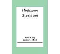 A Short Grammar Of Classical Greek