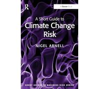 A Short Guide to Climate Change Risk – Short Guides to Business Risk
