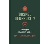 A Short Guide to Gospel Generosity: Giving as an Act of Grace