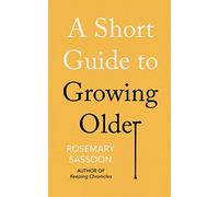 A Short Guide to Growing Older
