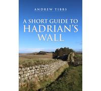 A Short Guide to Hadrian's Wall