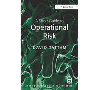 A Short Guide to Operational Risk (Short Guides to Business Risk)