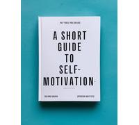 A Short Guide to Self-Motivation: NLP Tools You Can Use (Practical Applications of Neuro Linguistic Programming)