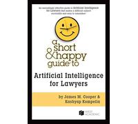 A Short & Happy Guide to Artificial Intelligence for Lawyers (Short & Happy Guides)