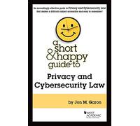 A Short & Happy Guide to Privacy and Cybersecurity Law