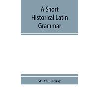 A short historical Latin grammar