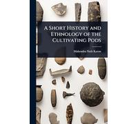 A Short History and Ethnology of the Cultivating Pods