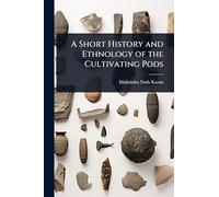 A Short History and Ethnology of the Cultivating Pods