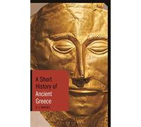A Short History of Ancient Greece (Short Histories)