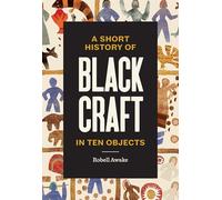 A Short History of Black Craft in Ten Objects
