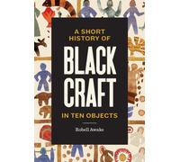 A Short History of Black Craft in Ten Objects