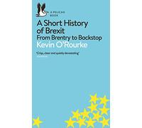 A Short History of Brexit : From Brentry to Backstop
