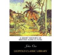 A short history of British agriculture