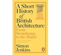 A Short History of British Architecture : From Stonehenge to the Shard