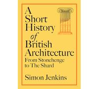 A Short History of British Architecture : From Stonehenge to the Shard