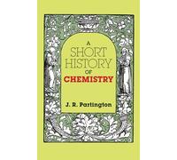 A Short History of Chemistry: Third Edition (Dover Books on Chemistry)