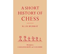 A Short History of Chess by HJR Murray