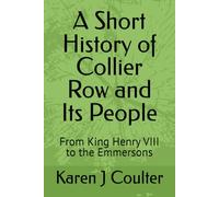 A Short History of Collier Row and Its People: From King Henry VIII to the Emmersons (Very Short Histories)