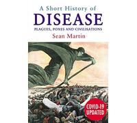 A Short History of Disease: Plagues, Poxes and Civilisations