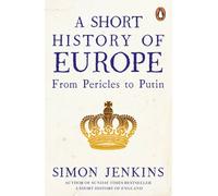 A Short History of Europe : From Pericles to Putin