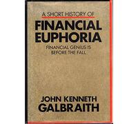 A Short History of Financial Euphoria: Financial Genius is Before the Fall