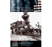 A Short History of Florida Railroads