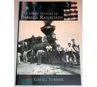 A Short History of Florida Railroads (Making of America)