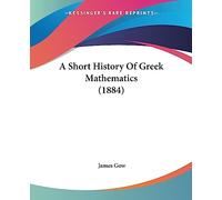 A Short History Of Greek Mathematics – 1884 – Kessinger Publishing