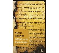 A Short History of Judaism and the Jewish People: (Short Histories)