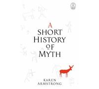 A Short History Of Myth (Myths) by Karen Armstrong (21-Oct-2005) Hardcover