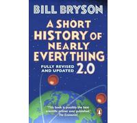 A Short History of Nearly Everything 2.0: The bestselling popular science book of the 21st Century, now fully updated