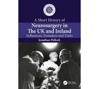 A Short History of Neurosurgery in the UK and Ireland : Influences, Founders and Units