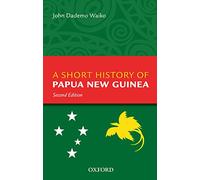 A Short History Of Papua New Guinea