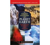 A Short History of Planet Earth: Mountains, Mammals, Fire, and Ice (Wiley Popular Scienc)