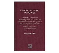 A Short History of Power: Simon Heffer
