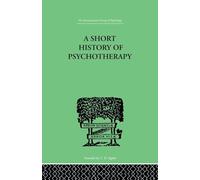 A Short History Of Psychotherapy: In Theory and Practice
