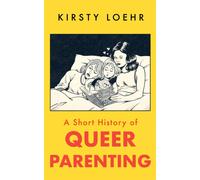 A Short History of Queer Parenting