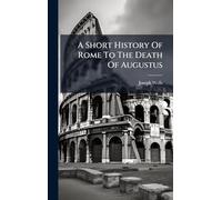 A Short History Of Rome To The Death Of Augustus