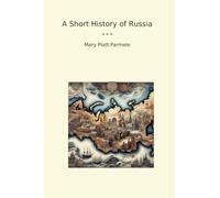 A Short History of Russia (Classic Books)
