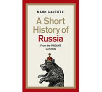 A Short History of Russia: From the Pagans to Putin