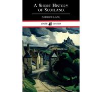 A Short History of Scotland: The 1911 Classic