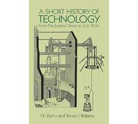 A Short History of Technology: From the Earliest Times to A.D. 1900: From the Earliest Times to A.D. 1900