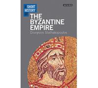 A Short History of the Byzantine Empire (Short Histories)