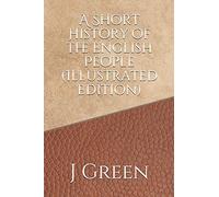 A Short History of the English People (Illustrated Edition)