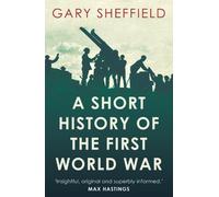 A Short History of the First World War (Short Histories)