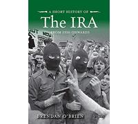 A Short History of the IRA : From 1916 Onwards