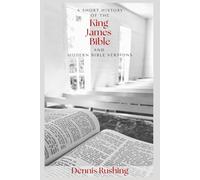 A Short History of the King James Bible: and Modern Bible Versions