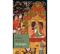 A Short History of the Mongols (Short Histories)